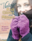 Vintage Knit Gloves and Mittens : 25 Patterns for Timeless Fashions - Book