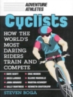 Cyclists : How the World's Most Daring Riders Train and Compete - Book
