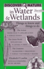 Discover Nature in Water and Wetlands : Things to Know and Things to Do - Book