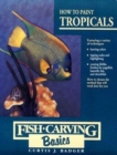 Fish Carving Basics : How to Paint Tropicals v.4 - Book