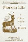 Pioneeer Life or Thirty Years a Hunter : Classics of American Sport - Book