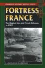 Fortress France : The Maginot Line and French Defenses in World War II - Book