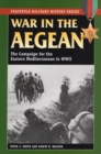War in the Aegean : The Campaign for the Eastern Mediterranean in World War II - Book