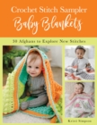 Crochet Stitch Sampler Baby Blankets : 30 Afghans to Explore New Stitches - Book