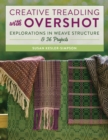 Creative Treadling with Overshot : Explorations in Weave Structure & 36 Projects - Book