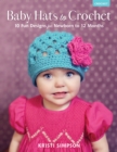 Baby Hats to Crochet : 10 Fun Designs for Newborn to 12 Months - Book