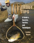 101 Trout Tips : A Guide's Secrets, Tactics, and Techniques - eBook