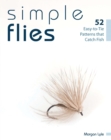 Simple Flies : 52 Easy-to-Tie Patterns that Catch Fish - eBook