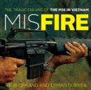 Misfire : The Tragic Failure of the M16 in Vietnam - Book