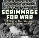 Scrimmage for War : A Story of Pearl Harbor, Football, and World War II - Book