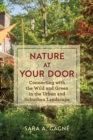 Nature at Your Door : Connecting With the Wild and Green in the Urban and Suburban Landscape - Book