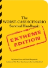 The Worst-case Scenario Survival Handbook : Extreme Edition - Book