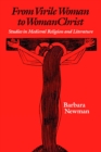 From Virile Woman to WomanChrist : Studies in Medieval Religion and Literature - Book