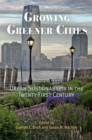 Growing Greener Cities : Urban Sustainability in the Twenty-First Century - Book