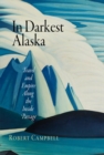 In Darkest Alaska : Travel and Empire Along the Inside Passage - Book