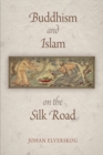 Buddhism and Islam on the Silk Road - Book