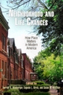 Neighborhood and Life Chances : How Place Matters in Modern America - Book