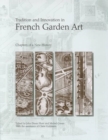 Tradition and Innovation in French Garden Art : Chapters of a New History - Book