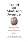 Freud on Madison Avenue : Motivation Research and Subliminal Advertising in America - Book