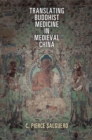 Translating Buddhist Medicine in Medieval China - Book