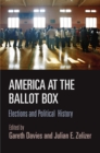 America at the Ballot Box : Elections and Political History - Book