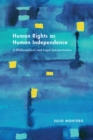 Human Rights as Human Independence : A Philosophical and Legal Interpretation - Book