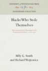Blacks Who Stole Themselves : Advertisements for Runaways in the Pennsylvania Gazette, 1728-179 - Book