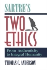 Sartre's Two Ethics : From Authenticity to Integral Humanity - Book