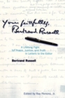 Yours Faithfully, Bertrand Russell : A Lifelong Fight for Peace, Justice, and Truth in Letters to the Editor - Book