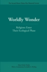 Worldly Wonder : Religions Enter Their Ecological Phase - Book
