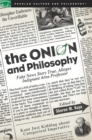 The Onion and Philosophy : Fake News Story True Alleges Indignant Area Professor - Book