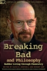 Breaking Bad and Philosophy : Badder Living through Chemistry - Book