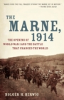 The Marne, 1914 : The Opening of World War I and the Battle That Changed the World - Book