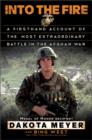 Into the Fire : A Firsthand Account of the Most Extraordinary Battle in the Afghan War - Book