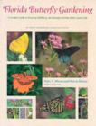 Florida Butterfly Gardening : A Complete Guide to Attracting, Identifying and Enjoying Butterflies of the Lower South - Book