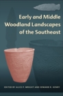 Early and Middle Woodland Landscapes of the Southeast - Book