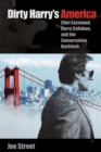 Dirty Harry's America : Clint Eastwood, Harry Callahan, and the Conservative Backlash - eBook