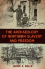 The Archaeology of Northern Slavery and Freedom - Book