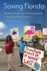 Saving Florida : Women's Fight for the Environment in the Twentieth Century - Book