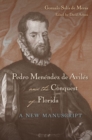 Pedro Menendez de Aviles and the Conquest of Florida : A New Manuscript - Book