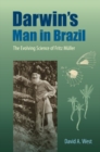 Darwin's Man in Brazil : The Evolving Science of Fritz Muller - Book
