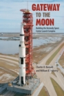 Gateway to the Moon : Building the Kennedy Space Center Launch Complex - eBook