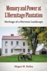 Memory and Power at L'Hermitage Plantation : Heritage of a Nervous Landscape - Book