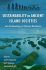 Sustainability in Ancient Island Societies : An Archaeology of Human Resilience - Book