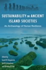 Sustainability in Ancient Island Societies : An Archaeology of Human Resilience - eBook