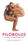 Pilobolus : A Story of Dance and Life - eBook