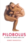 Pilobolus : A Story of Dance and Life - Book