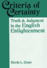 Criteria of Certainty : Truth and Judgment in the English Enlightenment - Book