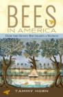 Bees in America : How the Honey Bee Shaped a Nation - Book