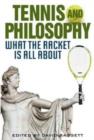 Tennis and Philosophy : What the Racket is All About - Book